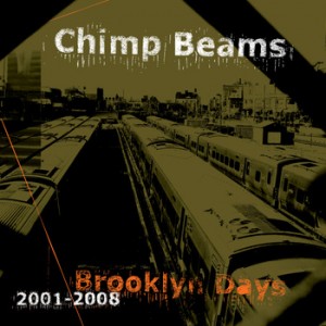Chimp_Beams_Brooklyn_Days_2001-2008_RMT-CD008